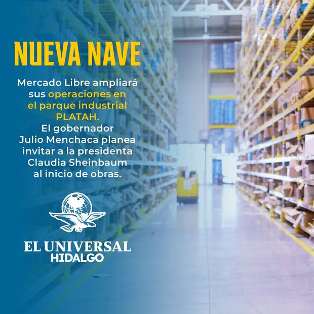 Mercado Libre abrirá segunda nave en Hidalgo; Menchaca alista reunión con Sheinbaum | Diseño Saúl Barrera