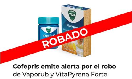 Alerta Cofepris por robo de Vaporub y VitaPyrena Forte