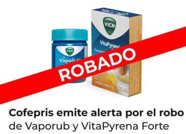 Alerta Cofepris por robo de Vaporub y VitaPyrena Forte