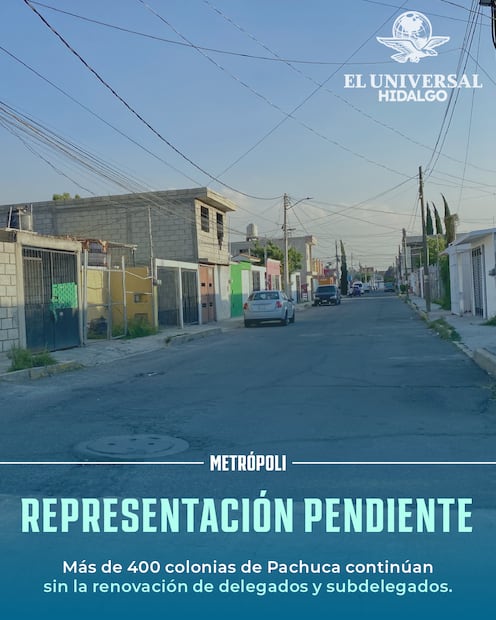 Más de 400 colonias de Pachuca siguen sin renovación de delegados vecinales | Diseño: Saúl Barrera